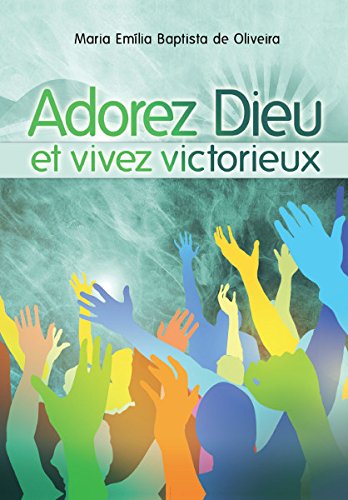 Adorez Dieu et vivez victorieux book
