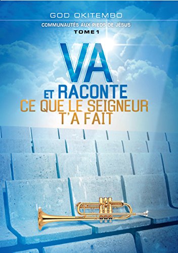 Va et raconte ce que le Seigneur t'a fait book