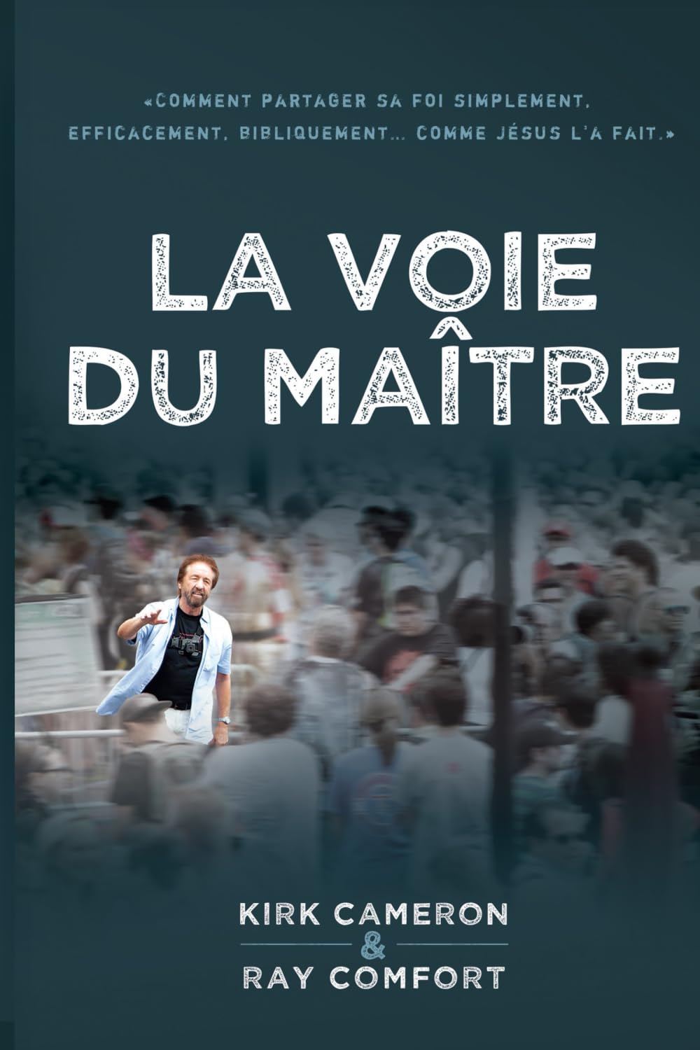 La voie du Maître: Comment partager sa foi simplement, efficacement, bibliquement… comme Jésus l'a fait Religion & Esotericism