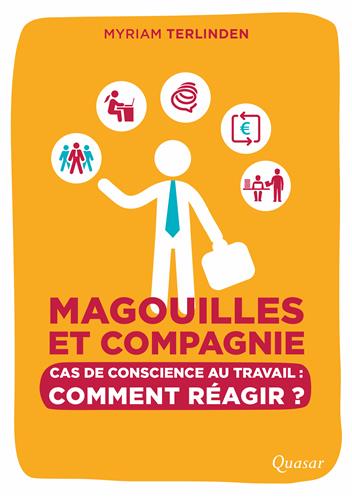 Magouilles et compagnie... : cas de conscience au travail : comment réagir ? book