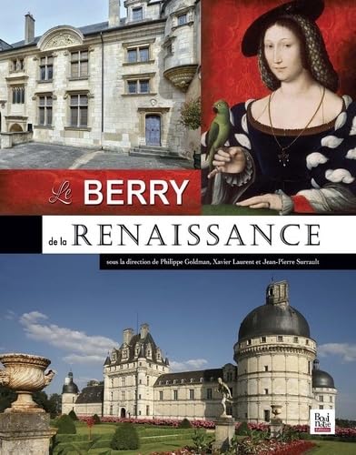 Le Berry de la Renaissance: (vers 1480-vers 1580) book