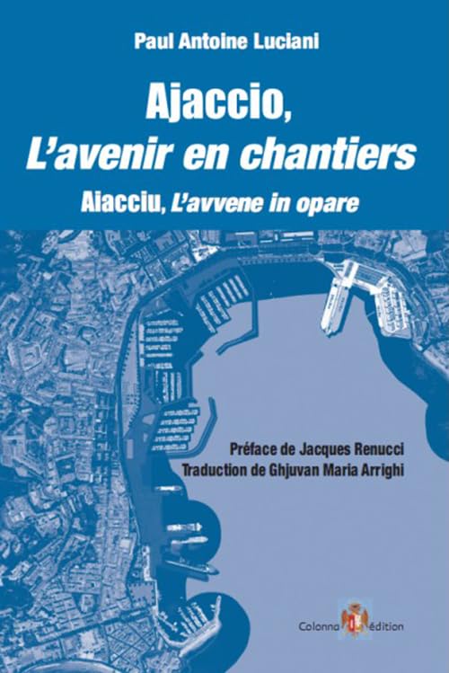 Ajaccio, l'avenir en chantiers - Aiacciu, L'avvene in opare book