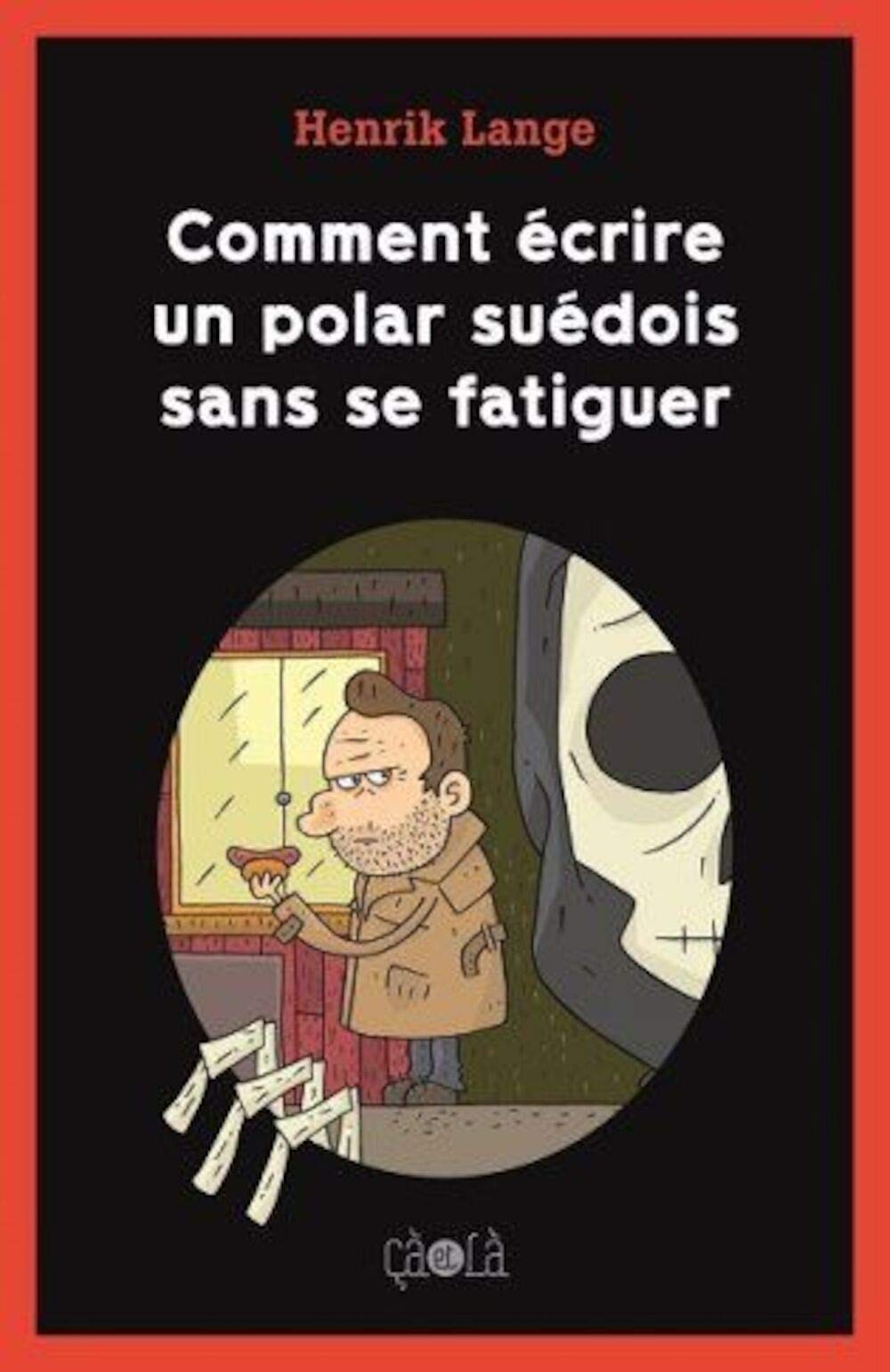 Comment écrire un polar suédois sans se fatiguer book