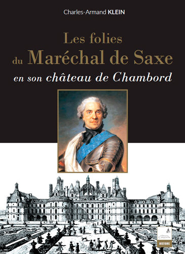 Les folies du maréchal de Saxe : en son château de Chambord book