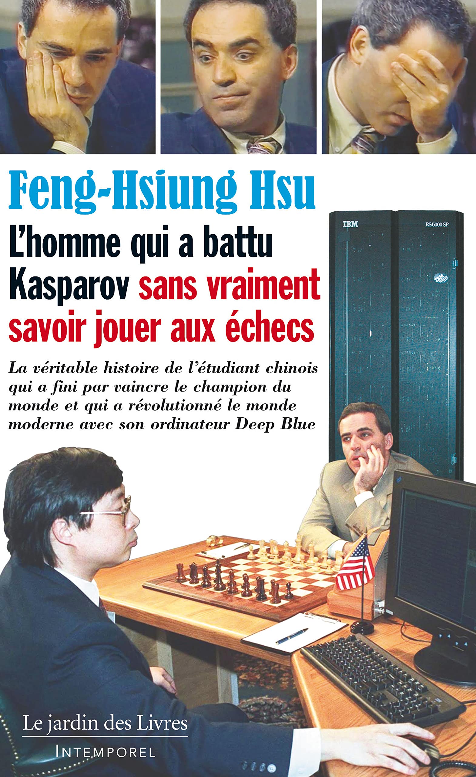 L'homme qui a battu Kasparov sans vraiment savoir jouer aux échecs: La véritable histoire de l'étudiant chinois qui a fini par vaincre le champion du ... monde moderne avec son ordinateur Deep Blue. Leisure & Fun