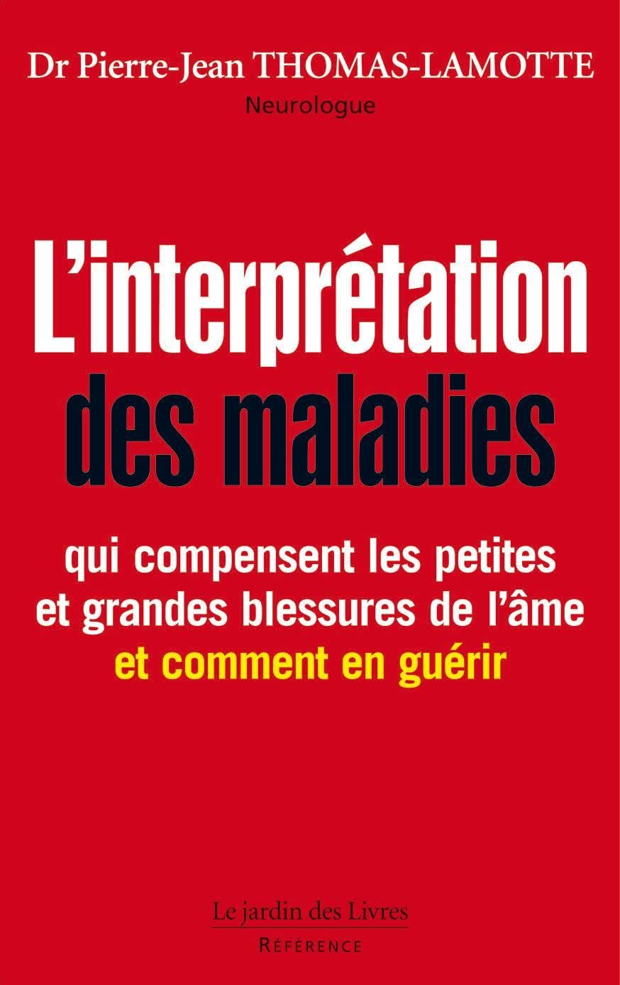 L'interprétation des maladies: Qui compensent les petites et grandes blessures de l'âme et ct les guérir Books