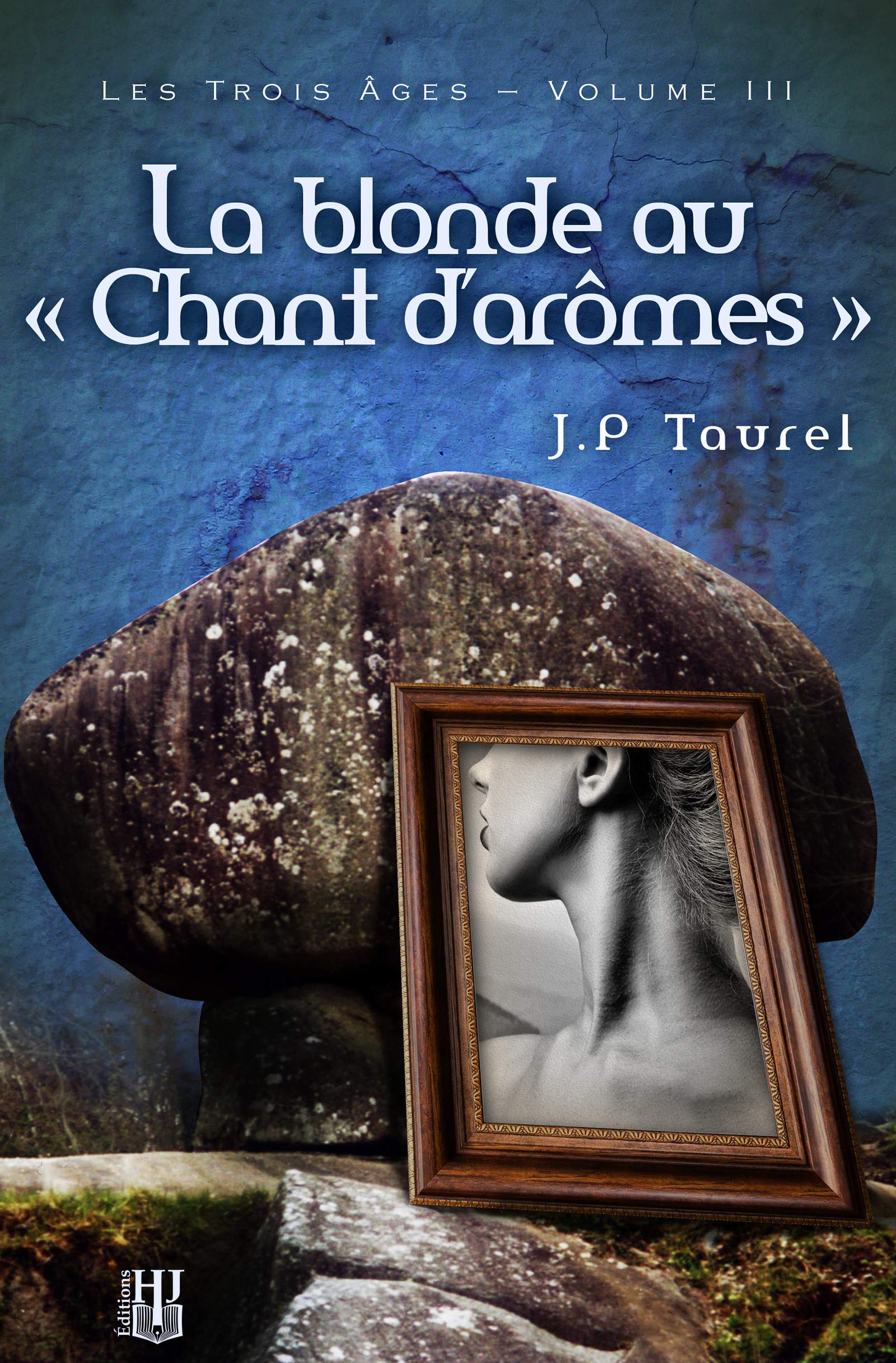 La blonde au "Chant d'arômes" (Les Trois Âges - Volume 3) Historical Fiction
