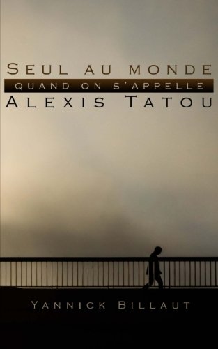 Seul au monde quand on s'appelle Alexis Tatou book