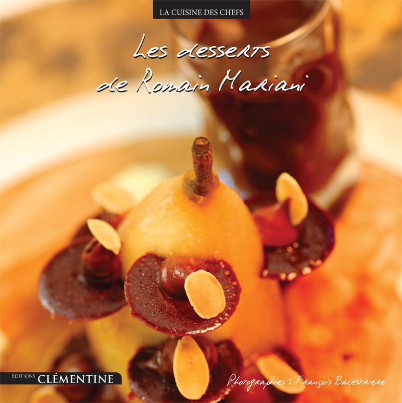 Les desserts de Romain Mariani: De l'hôtel Les Roches Rouges Leisure, Home & Garden