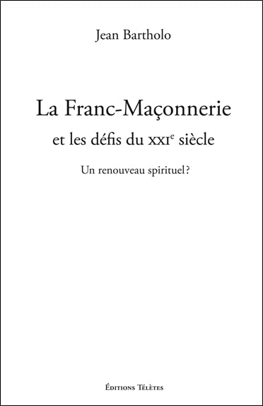 La franc-maçonnerie et les défis du XXIe siècle : un renouveau spirituel ? Books