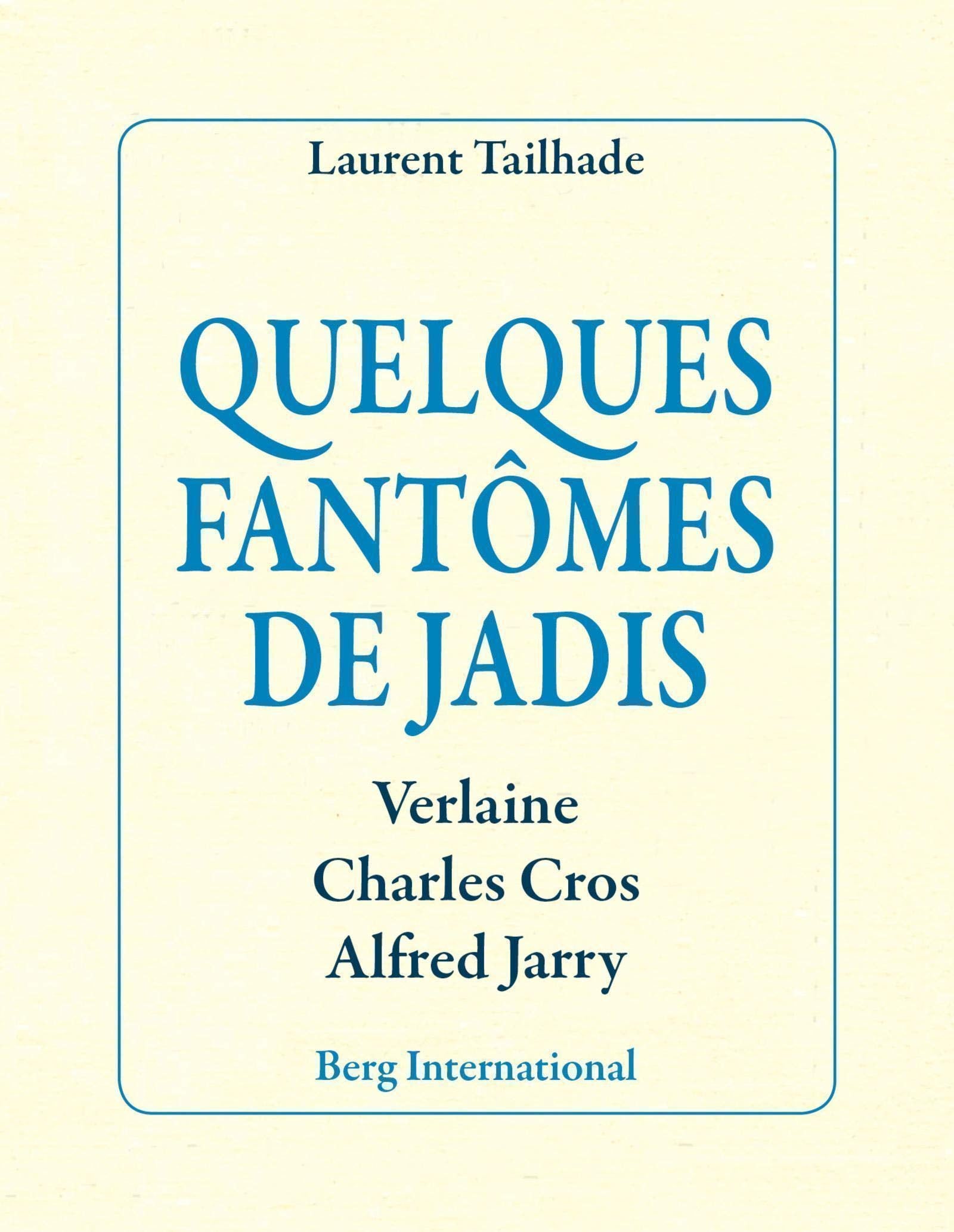 Quelques fantômes de jadis: Verlaine, Charles Cros, Alfred Jarry. book