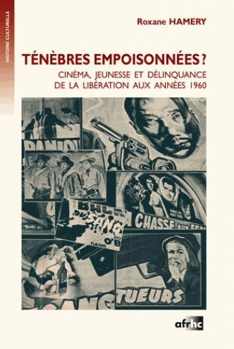 Ténèbres empoisonnées ? : cinéma, jeunesse et délinquance de la Libération aux années 1960 Film, Art & Culture