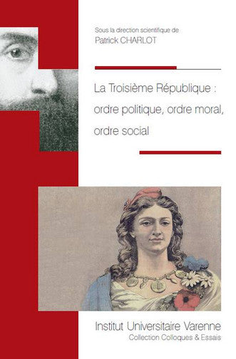 La troisième République : ordre politique, ordre moral, ordre social book