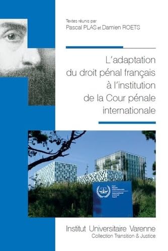 ADAPTATION DU DROIT PENAL FRANCAIS A L INSTITUTION DE LA COUR PENALE INTERNATION book
