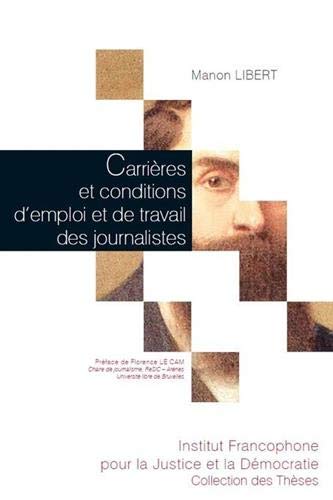 Carrières et conditions d'emploi et de travail des journalistes : analyse des mutations dans la presse quotidienne belge et francophone book