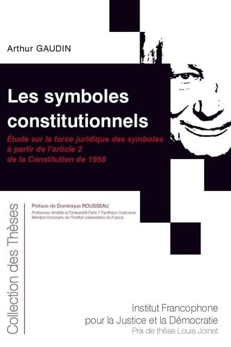 Les symboles constitutionnels: Étude sur la force juridique des symboles à partir de l'article 2 de la Constitution de 1958 (Tome 215) book