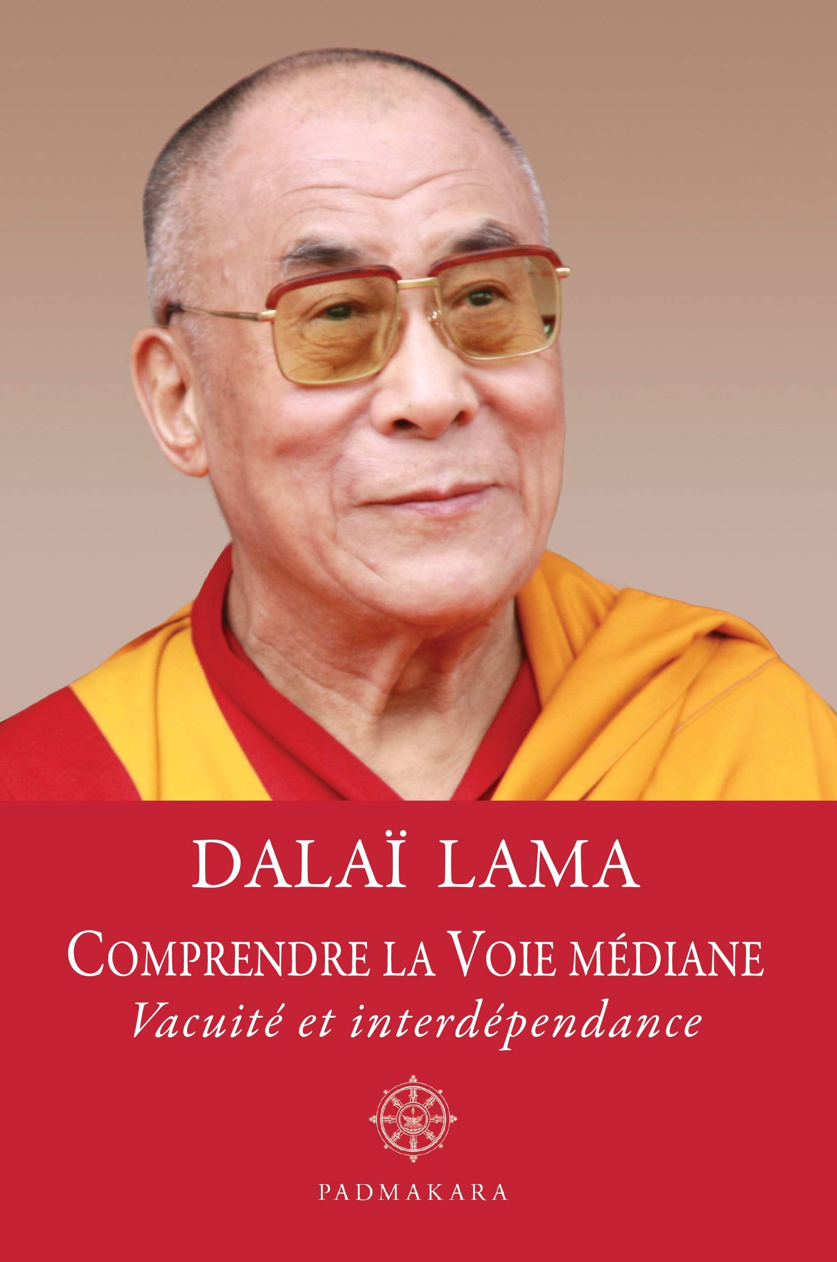 COMPRENDRE LA VOIE MEDIANE VACUITE ET INTERDEPENDANCE: Vacuité et interdépendance Religion & Esotericism