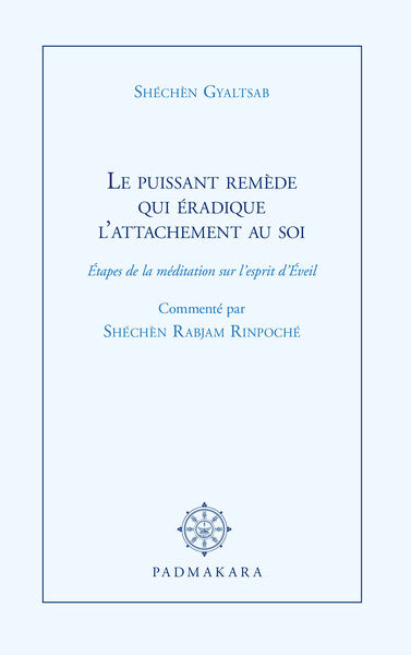 Le puissant remède qui éradique l'attachement au soi : étapes de la méditation sur l'esprit d'Eveil Religion & Esotericism
