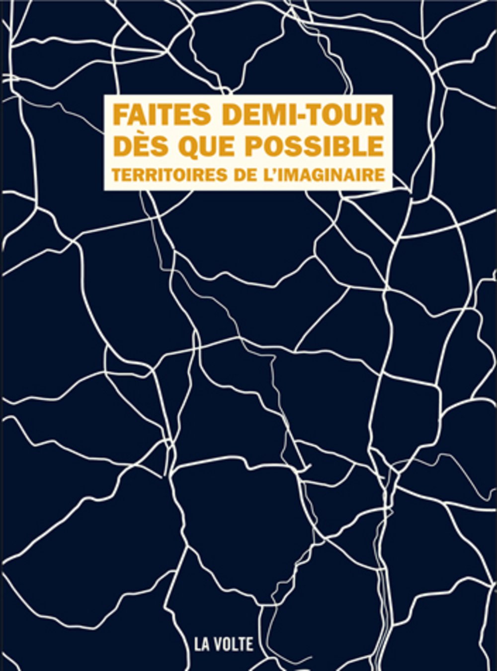 Faites demi-tour des que possible: Territoires de l'imaginaire Contemporary literature