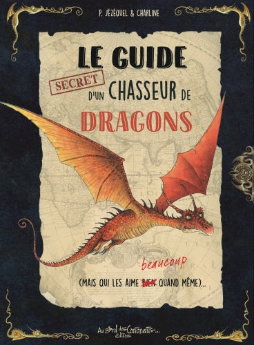Le guide secret d'un chasseur de dragons (mais qui les aime beaucoup quand même)... Children's books