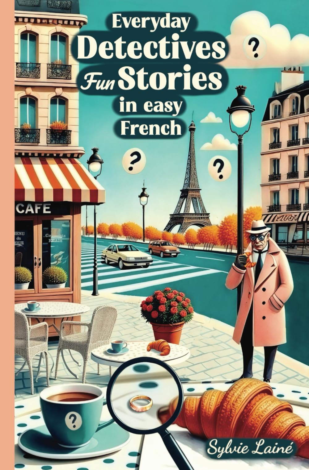 Everyday Detectives: Fun Stories in Easy French (French Fun Stories: Immersion Without Stress) International