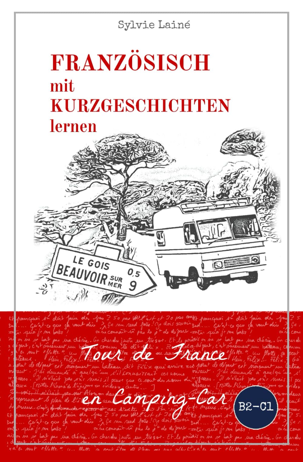 Französisch mit Kurzgeschichten lernen: Tour de France en Camping-Car (Französische Lektüre für Anfänger und Fortgeschrittene, Band 7) International