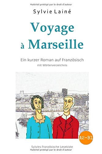 Voyage à Marseille: Ein kurzer Roman auf Französisch - mit Wörterverzeichnis (Sylvies Französische Lesekiste, Band 3) Essays & Short Stories