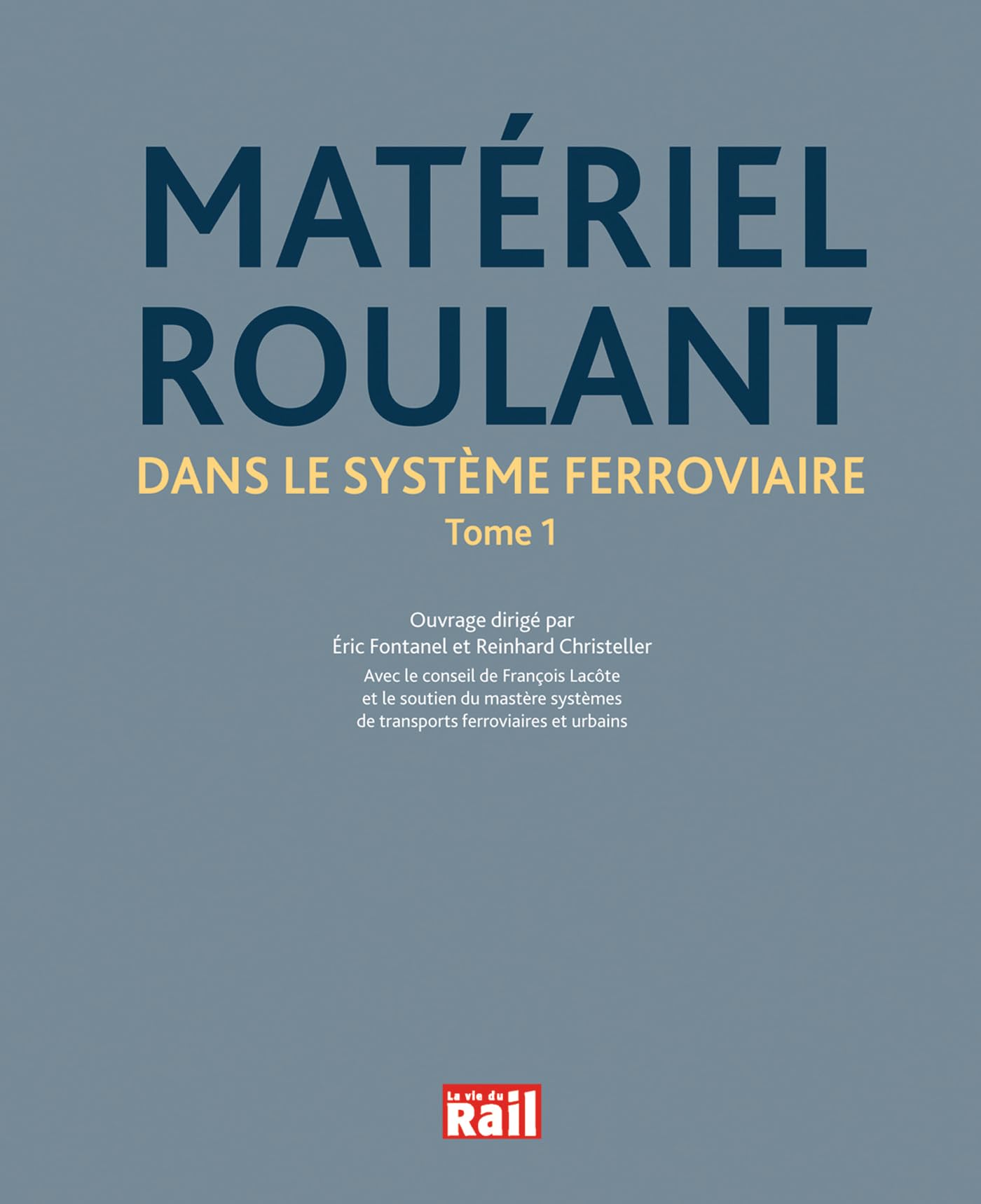MATERIEL ROULANT DANS LE SYSTEME FERROVIAIRE: Tome 1 Business & Technology