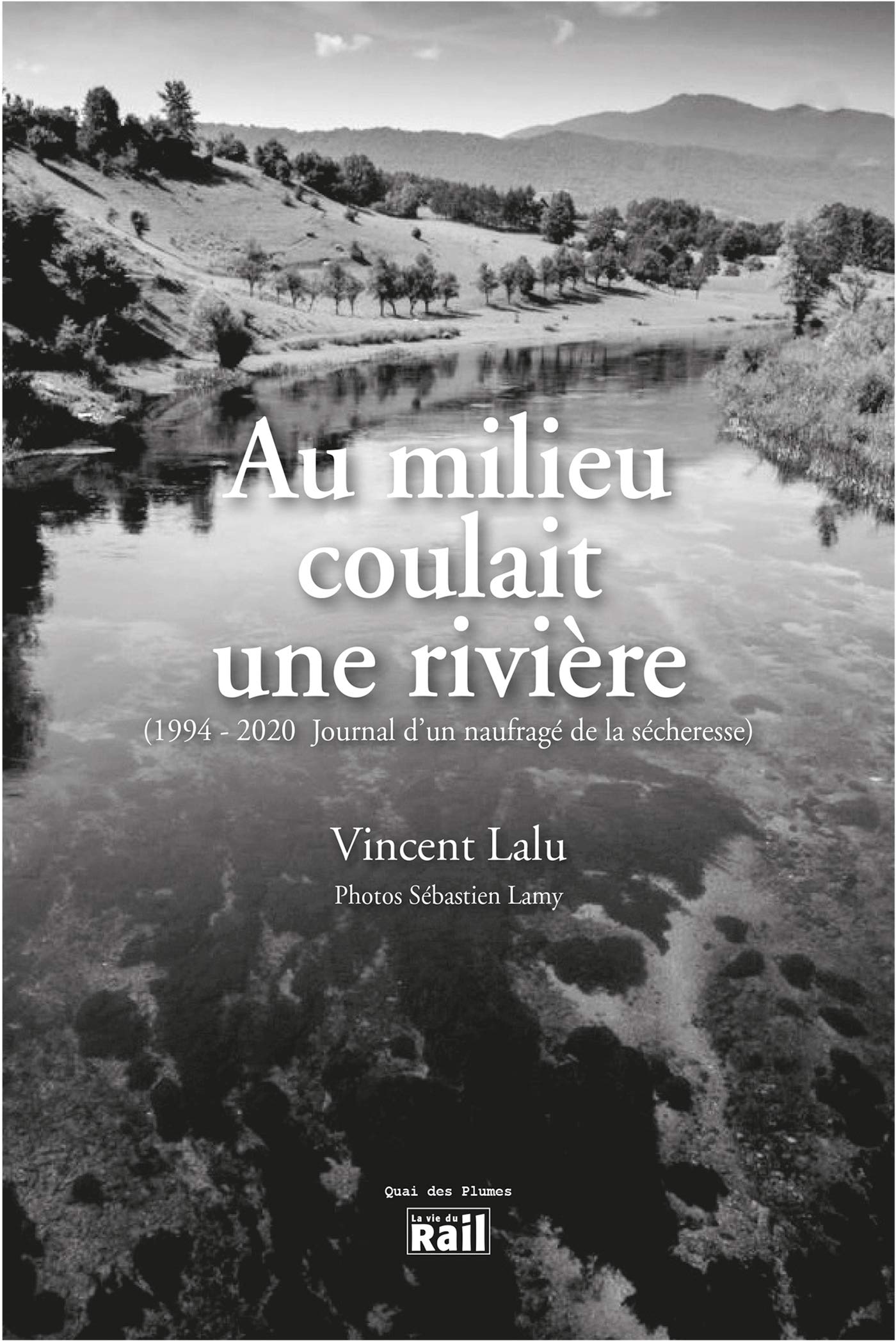 Au milieu coulait une rivière: 1994-2020 Journal d'un naufragé de la sécheresse book
