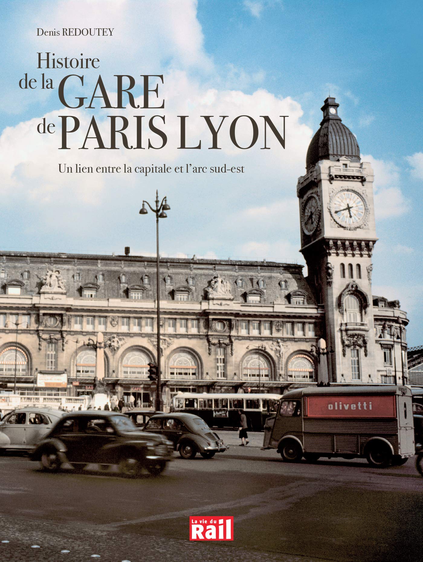 HISTOIRE DE LA GARE DE LYON: UN LIEN ENTRE LA CAPITALE ET L'ARC SUD-EST Politics & History