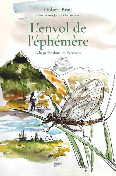 L'envol de l'éphémère : à la pêche dans les Pyrénées book