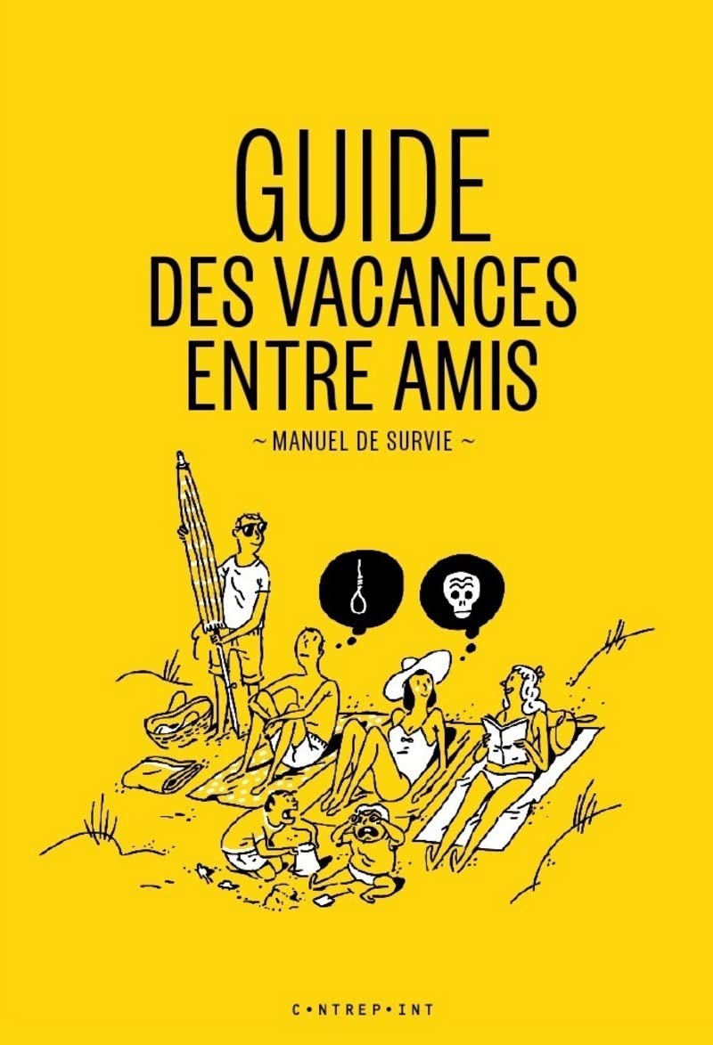 Guide des vacances entre amis -Manuel de survie- book