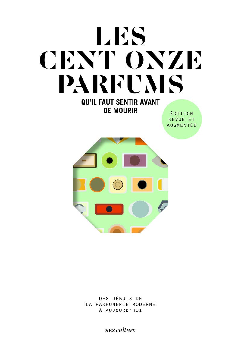 Les cent onze parfums qu'il faut sentir avant de mourir - édition revue et augmentée Film, Art & Culture