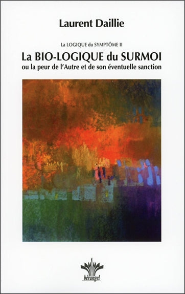 La logique du symptôme. Vol. 2. La bio-logique du surmoi ou La peur de l'autre et de son éventuelle sanction Psychology