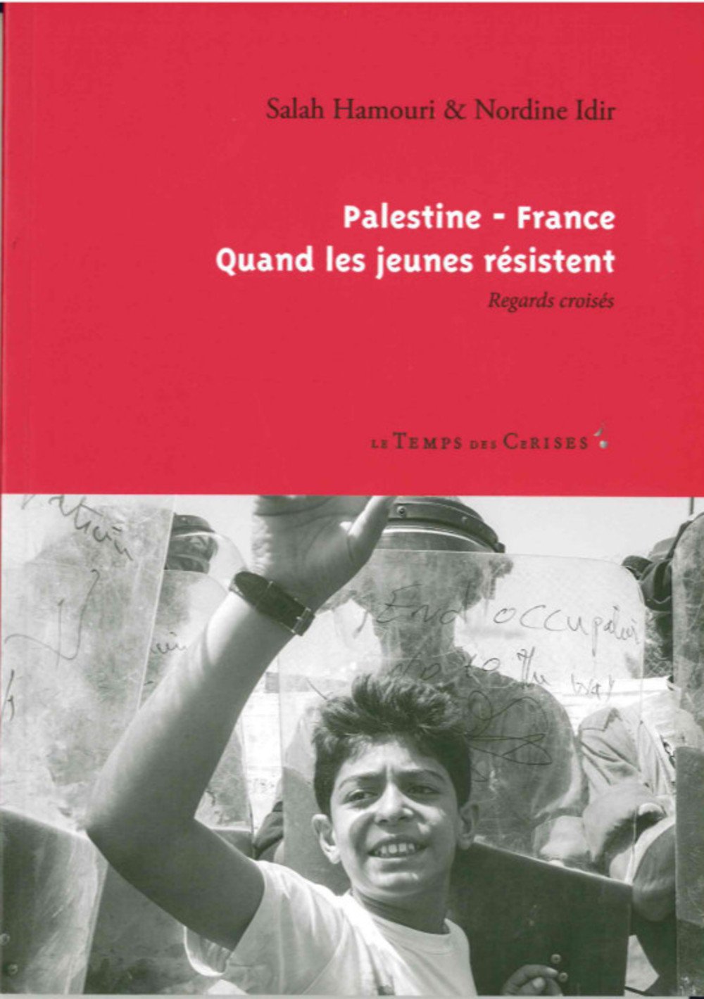 PALESTINE-FRANCE - QUAND LES JEUNES RESISTENT book