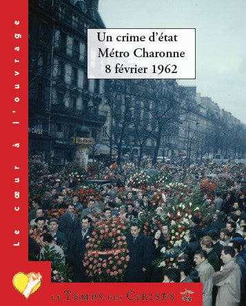 Un crime d'Etat : métro Charonne, 8 février 1962 Politics & History