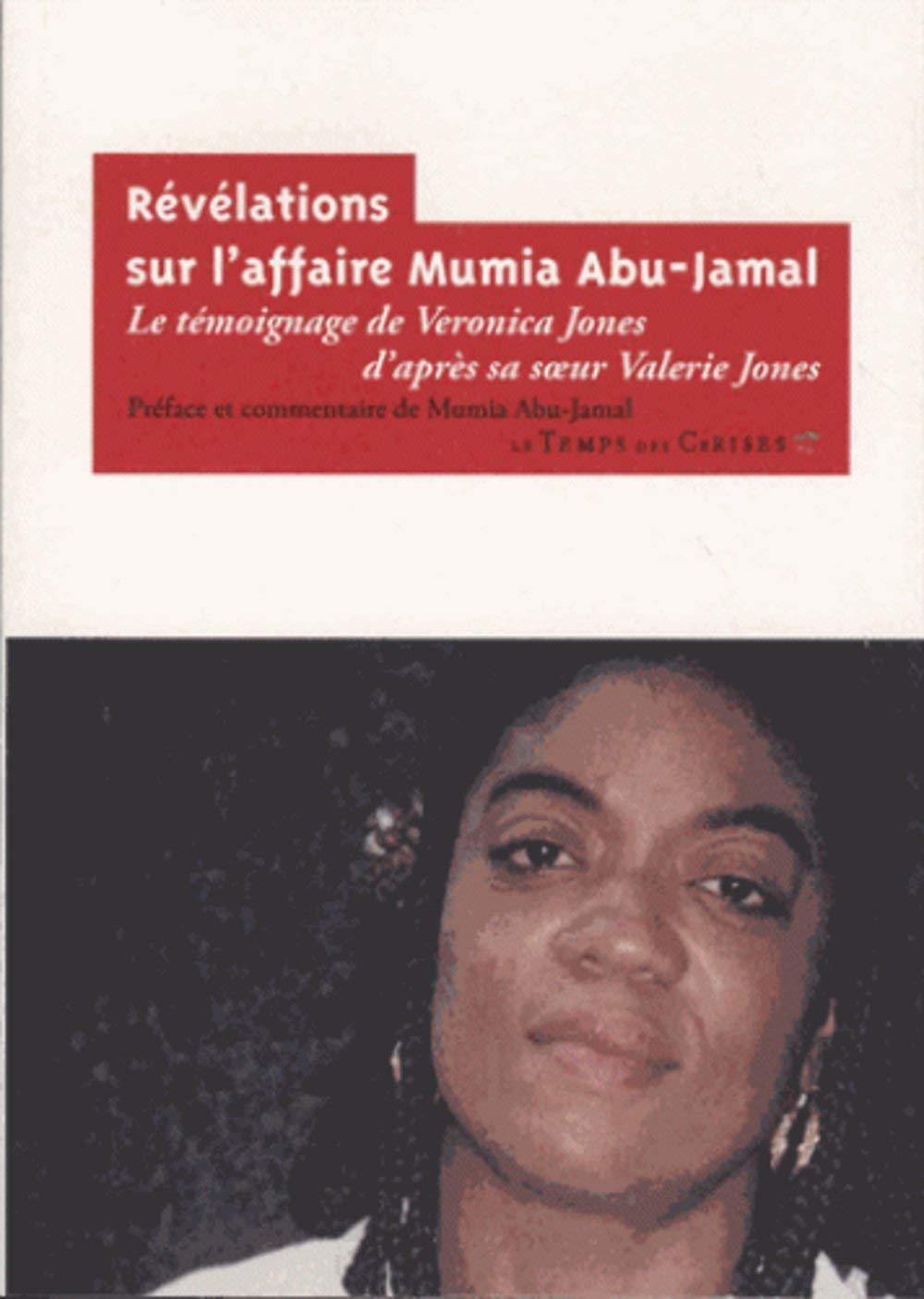 REVELATIONS SUR L'AFFAIRE MUMIA ABU-JAMAL: Le témoignage de Veronica Jones d'après sa soeur Valerie Jones Social Sciences