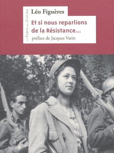 Et si nous reparlions de la résistance...: ... et de la part que les communistes prirent à son combat Politics & History
