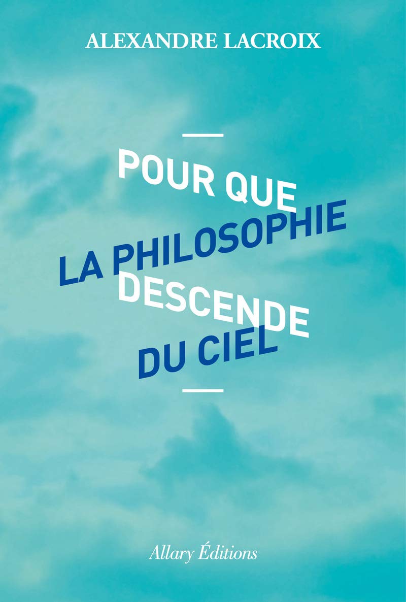 Pour que la philosophie descende du ciel book