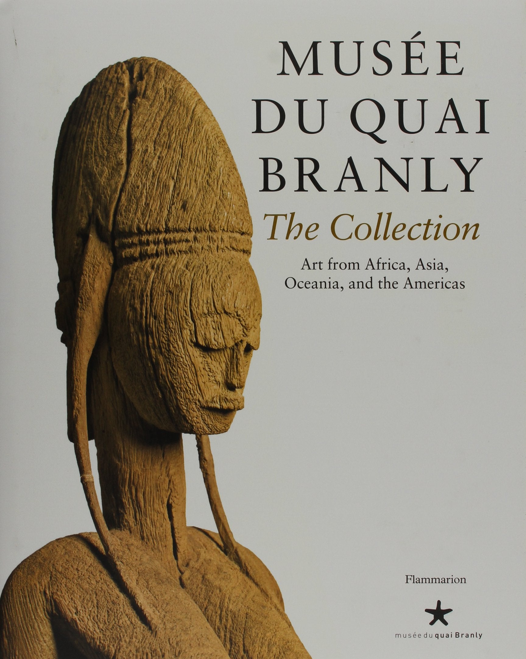 Musée du quai Branly: The Collection - Art from Africa, Asia, Oceania, and the Americas book