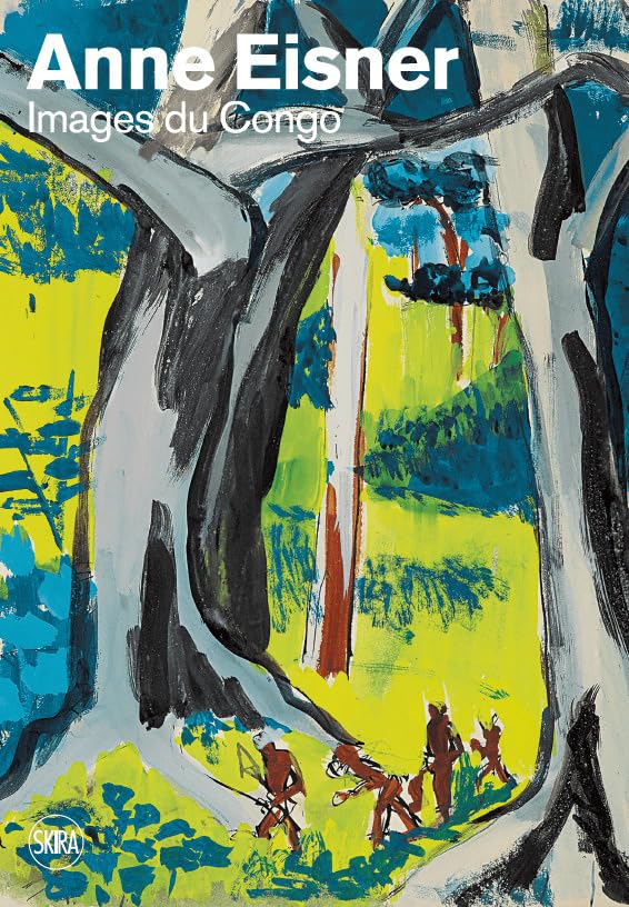 ANNE EISNER AU CONGO: ART ET ETHNOLOGIE 1946-1958 book