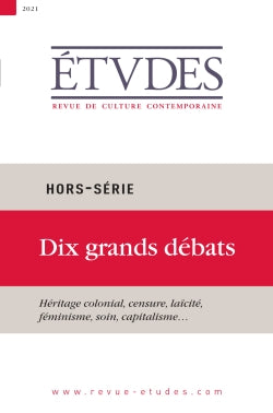 Etudes, hors série. Dix grands débats : héritage colonial, censure, laïcité, féminisme, soin, capitalisme... Politics & History
