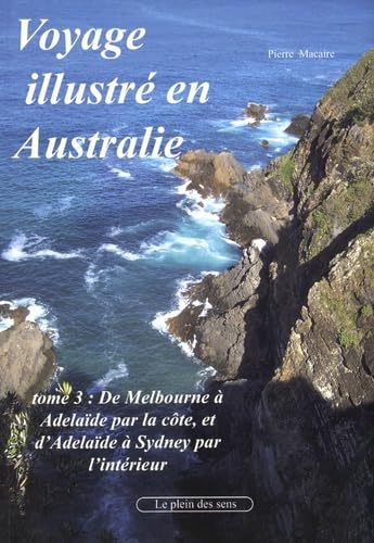Voyage illustré en Australie: Tome 3, De Melbourne à Adelaïde par la côte, et d'Adelaïde à Sydney par l'intérieur book