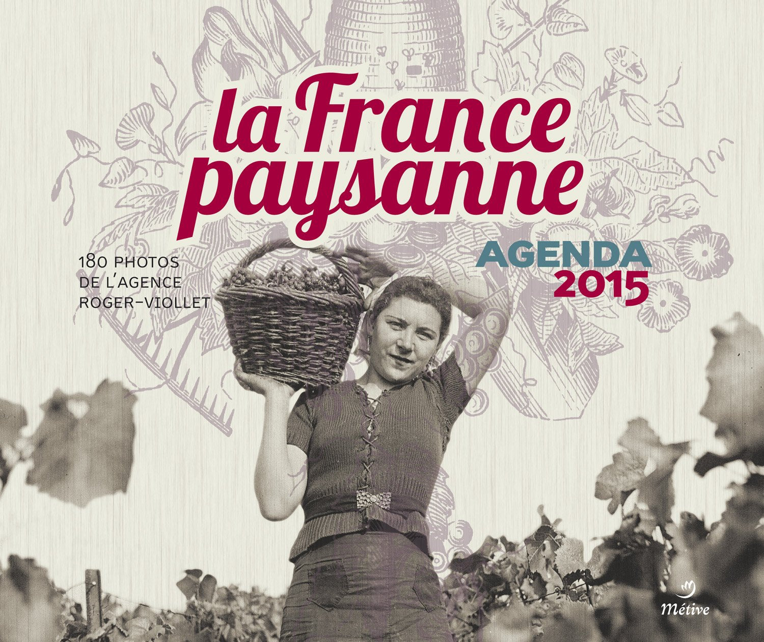 Agenda 2015 de la France paysanne: 180 photos de l'agence Roger-Viollet book