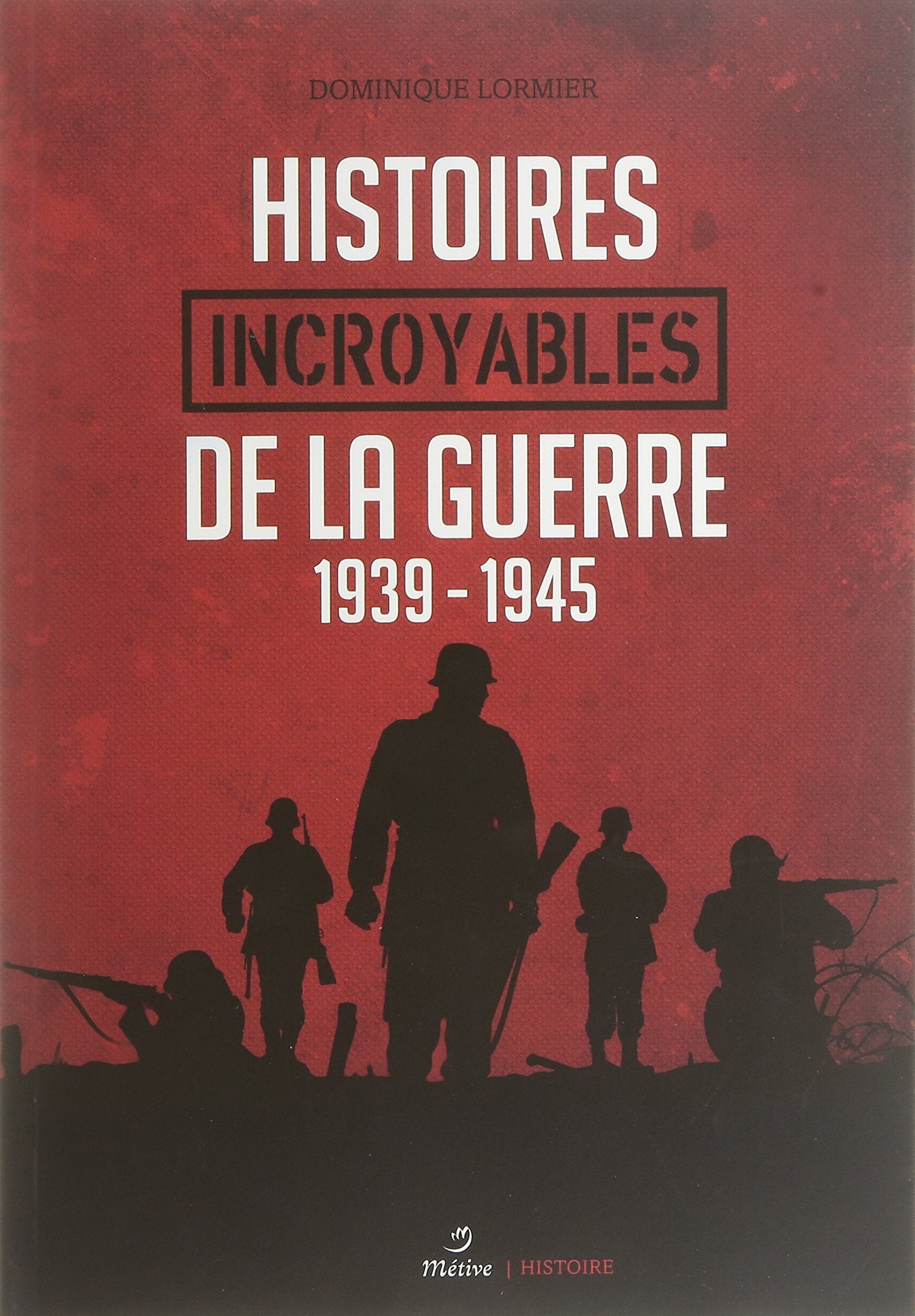 Histoires incroyables de la guerre 1939-1945 Leisure, Home & Garden