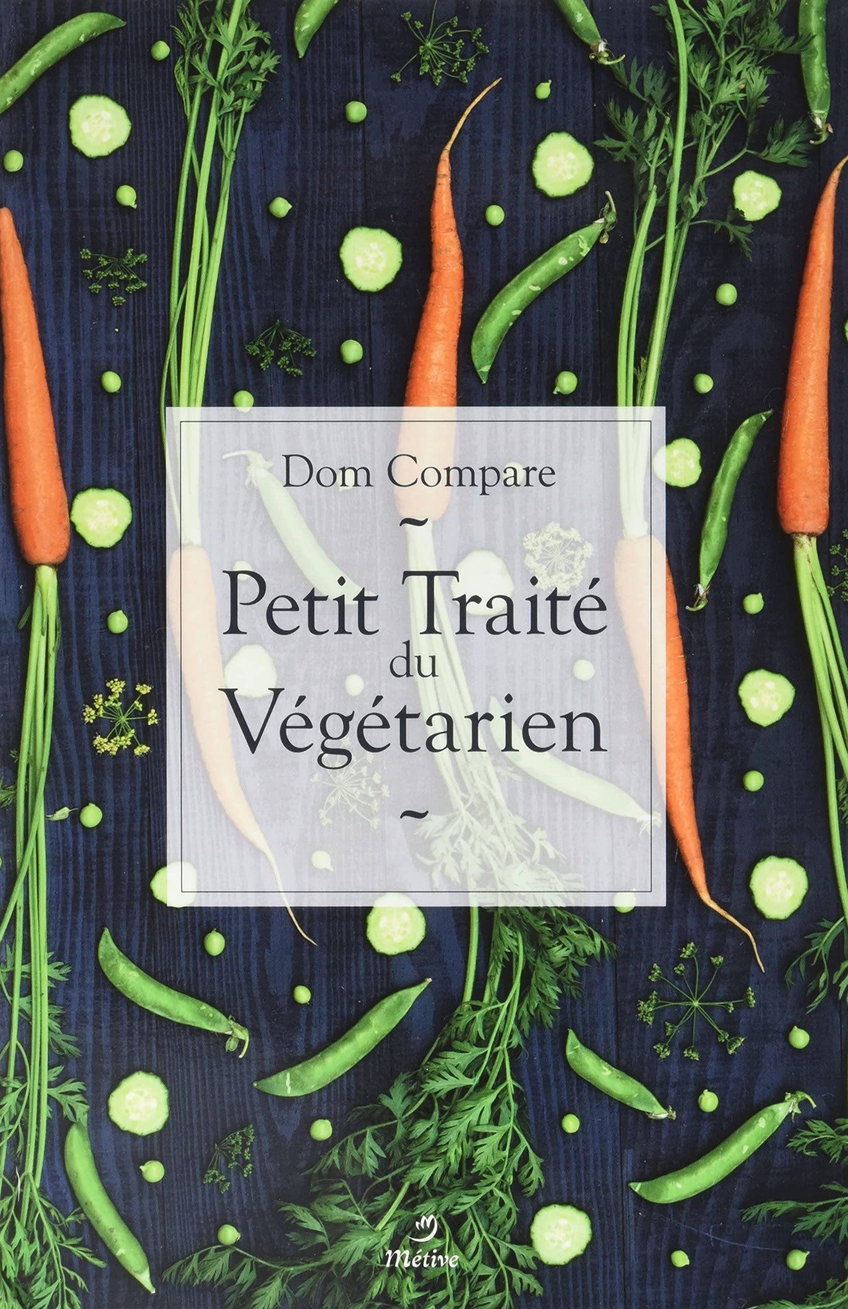 Petit traité du végétarien: Mythes et réalités d'une alimentation aux vertus méconnues Leisure, Home & Garden