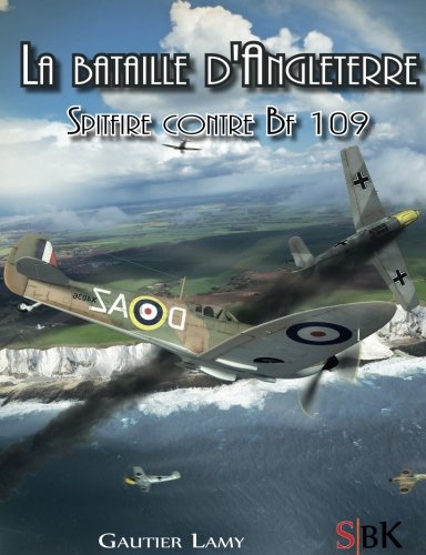 La bataille d'Angleterre: Spitfire contre Bf 109 book