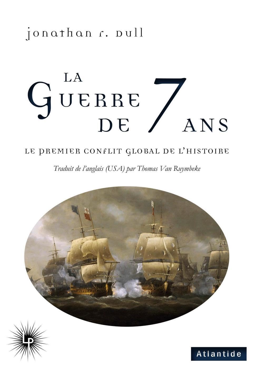 La Guerre de Sept ans: Le premier conflit global de l'Histoire Politics & History