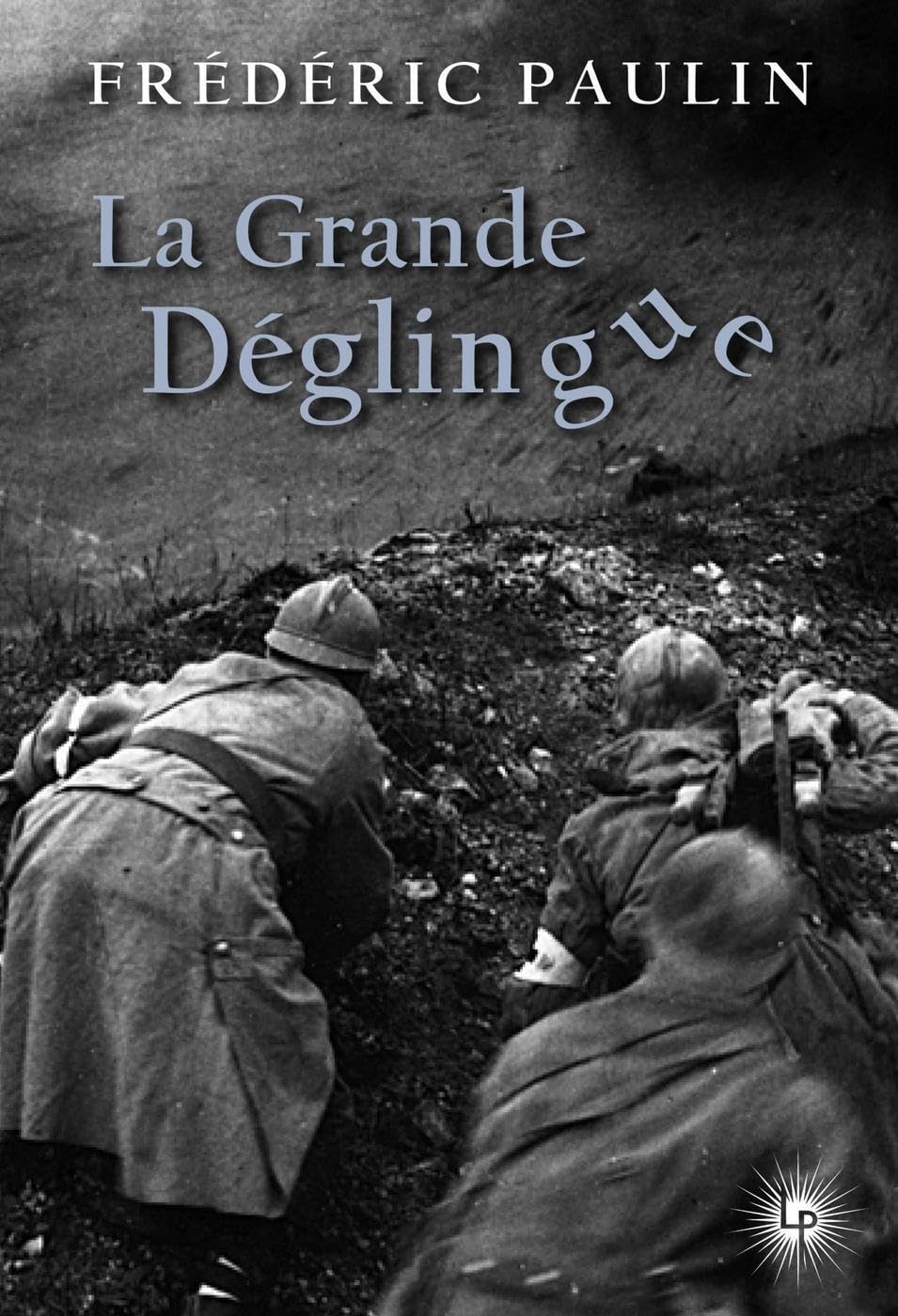 La Grande Déglingue: De l'usage judicieux d'un patriotisme aveugle et économiquement rentable Contemporary literature