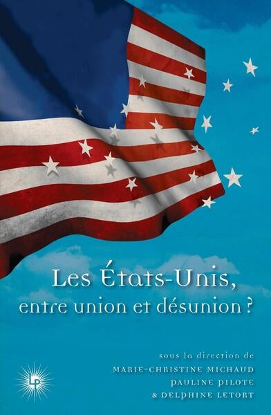 Les Etats-Unis, entre union et désunion ? Politics & History